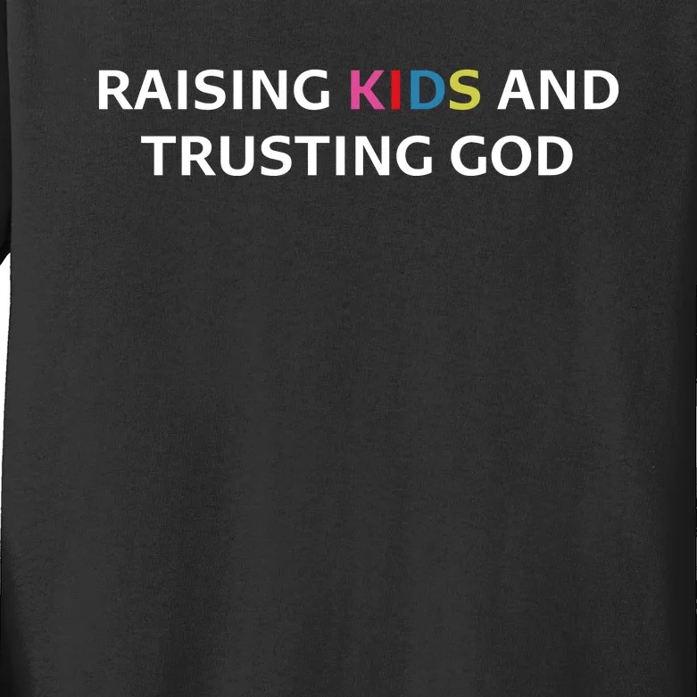 Raising K.I.D.S And Trusting God Kids Long Sleeve Shirt