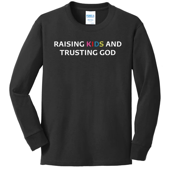 Raising K.I.D.S And Trusting God Kids Long Sleeve Shirt