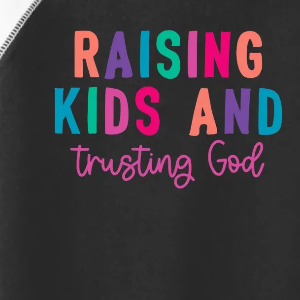 Raising K.I.D.S And Trusting God Toddler Fine Jersey T-Shirt