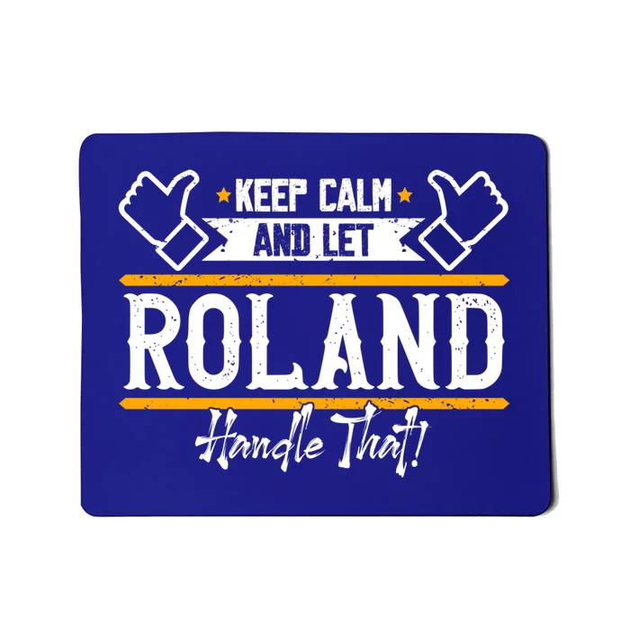 Roland Keep Calm And Let Roland Handle That Gift Mousepad