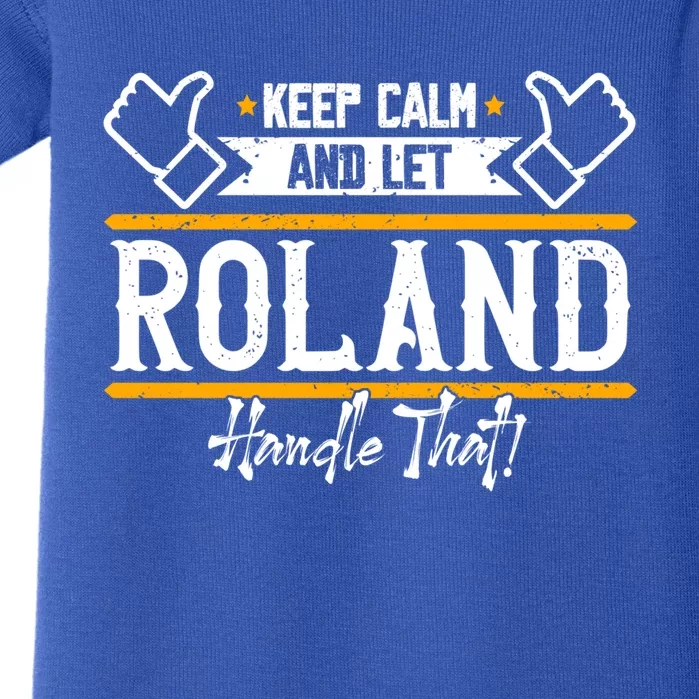 Roland Keep Calm And Let Roland Handle That Gift Baby Bodysuit