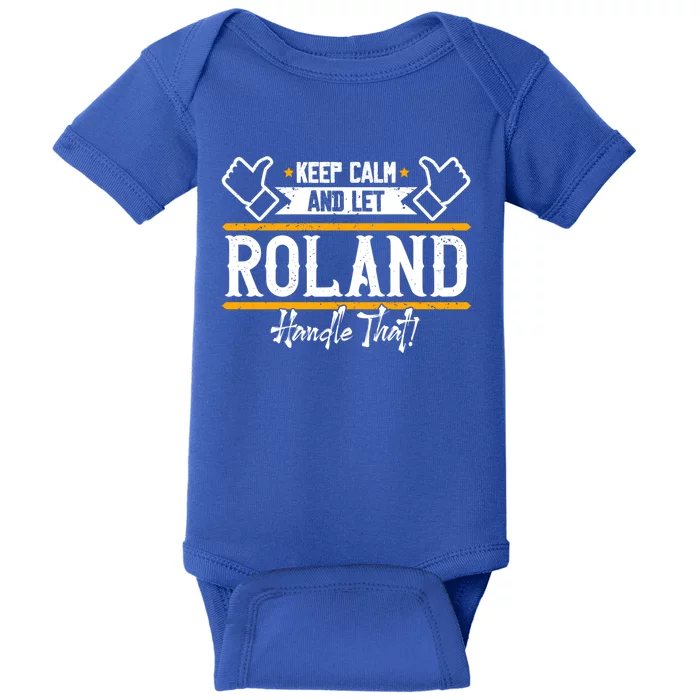 Roland Keep Calm And Let Roland Handle That Gift Baby Bodysuit