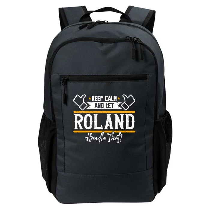 Roland Keep Calm And Let Roland Handle That Gift Daily Commute Backpack