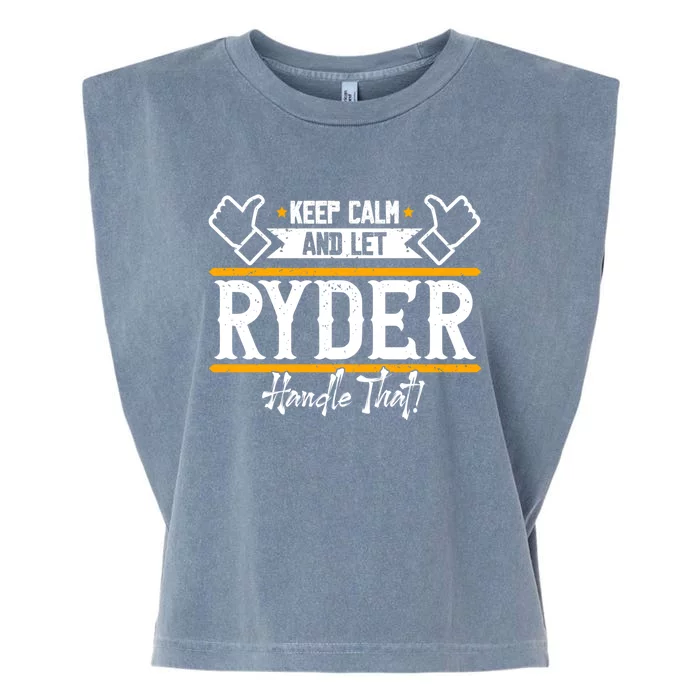 Ryder Keep Calm And Let Ryder Handle That Cool Gift Garment-Dyed Women's Muscle Tee