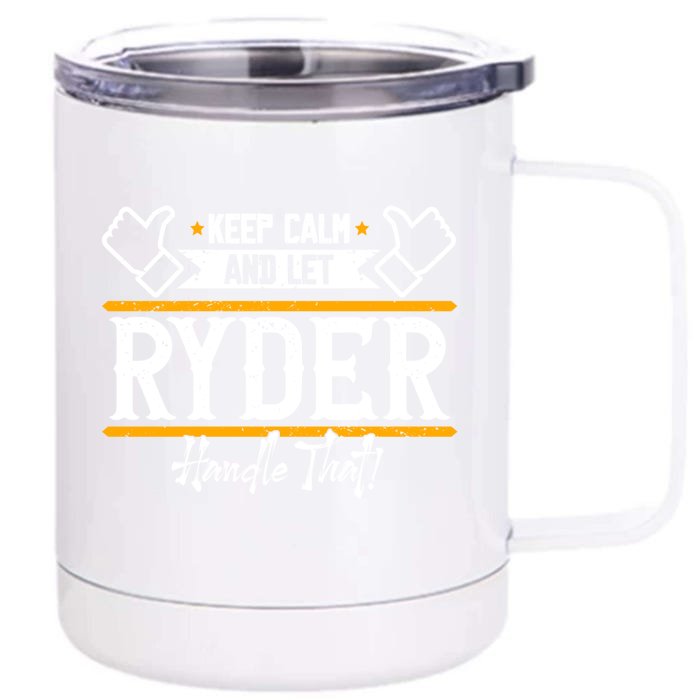 Ryder Keep Calm And Let Ryder Handle That Cool Gift Front & Back 12oz Stainless Steel Tumbler Cup