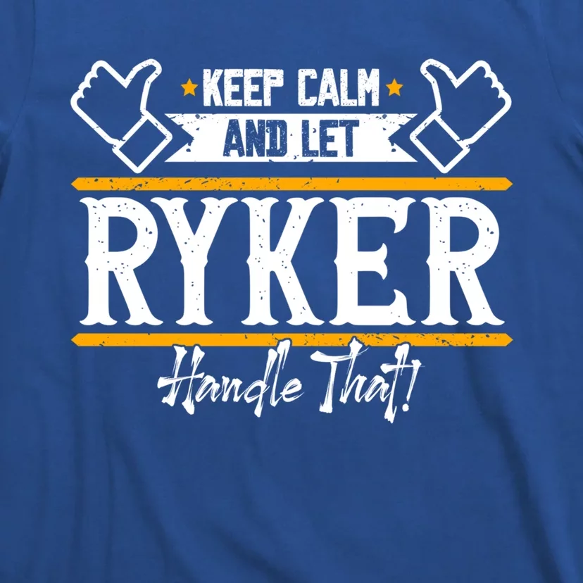 Ryker Keep Calm And Let Ryker Handle That Gift T-Shirt