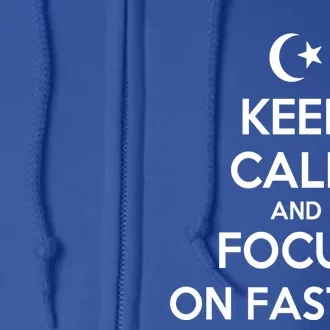 Ramadan Keep Calm And Focus On Fasting Gift Full Zip Hoodie