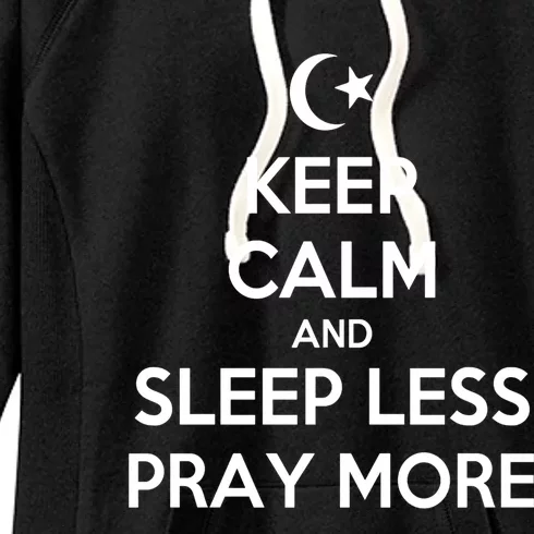 Ramadan Keep Calm And Sleep Less Pray More Gift Women's Fleece Hoodie