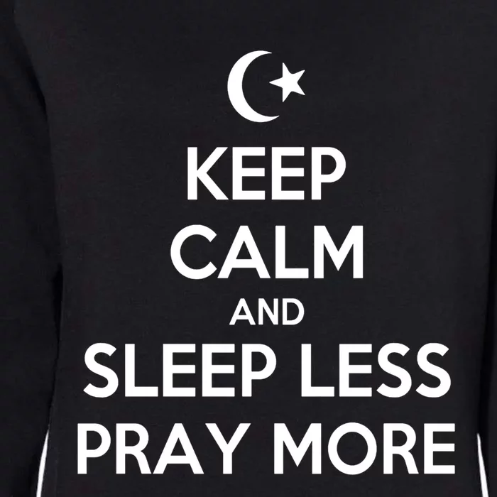 Ramadan Keep Calm And Sleep Less Pray More Gift Womens California Wash Sweatshirt