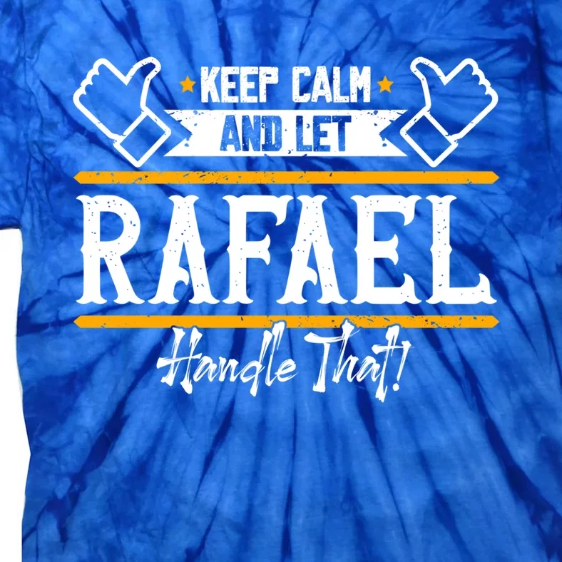 Rafael Keep Calm And Let Rafael Handle That Gift Tie-Dye T-Shirt