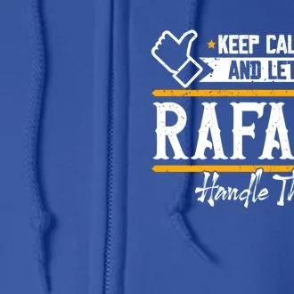 Rafael Keep Calm And Let Rafael Handle That Gift Full Zip Hoodie