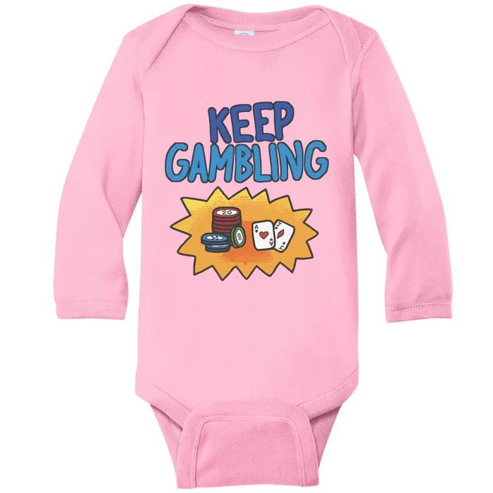 Raxd Keep Gambling Baby Long Sleeve Bodysuit