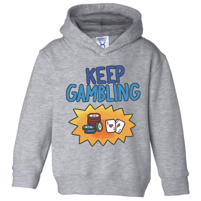 Raxd Keep Gambling Toddler Hoodie