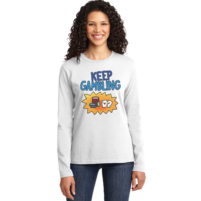 Raxd Keep Gambling Ladies Long Sleeve Shirt