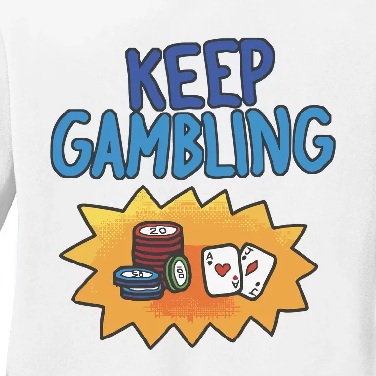 Raxd Keep Gambling Ladies Long Sleeve Shirt