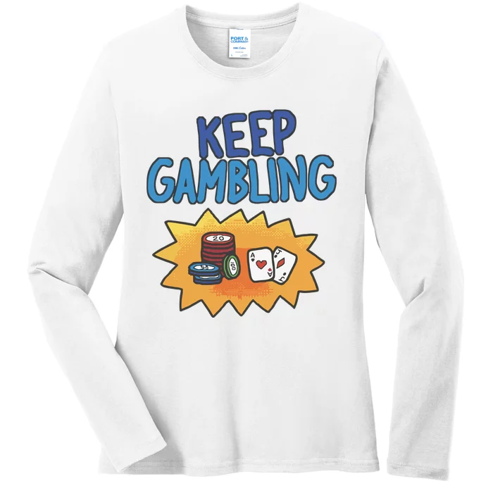 Raxd Keep Gambling Ladies Long Sleeve Shirt