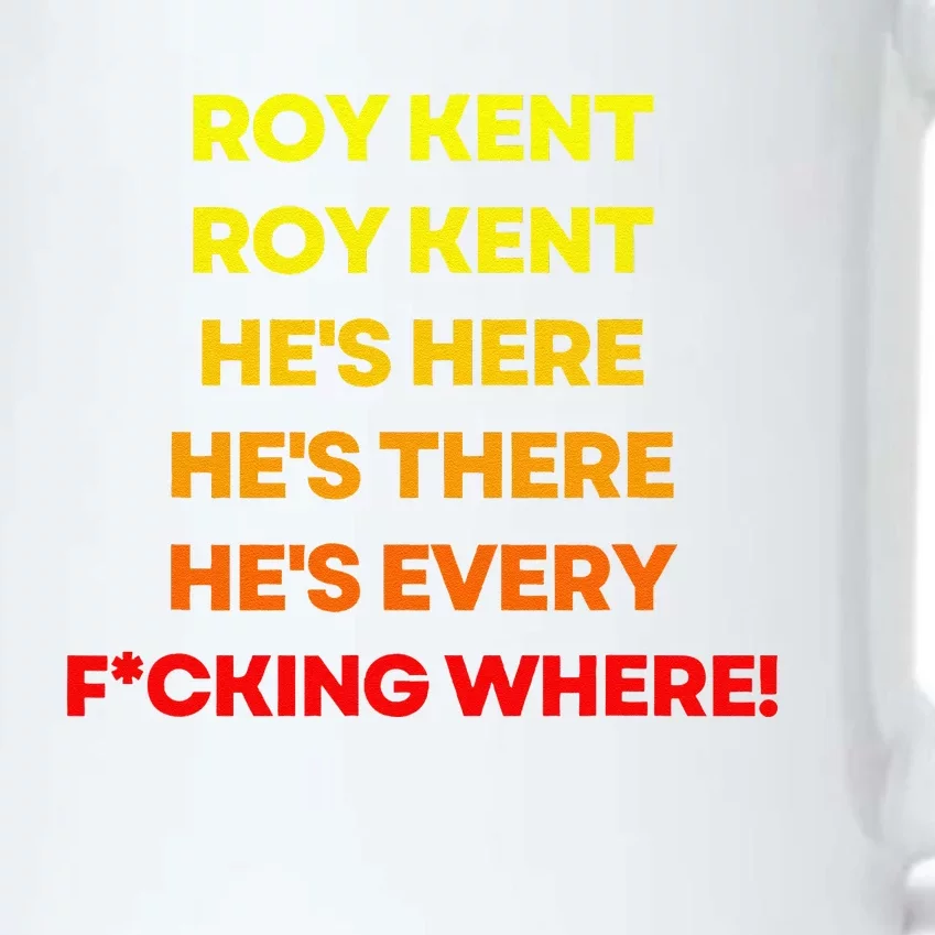 Roy Kent Hes Everywhere Black Color Changing Mug