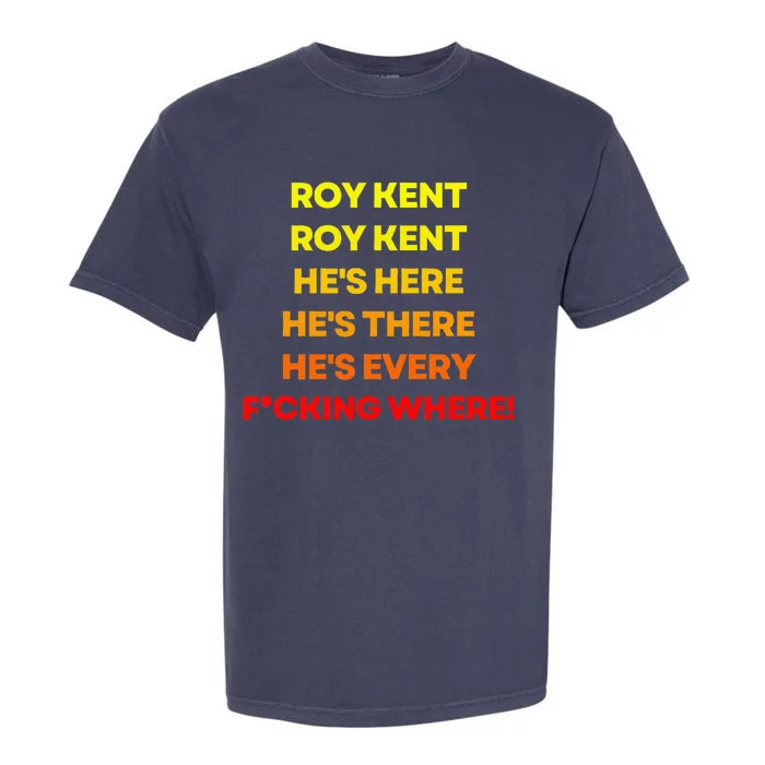 Roy Kent Hes Everywhere Garment-Dyed Heavyweight T-Shirt