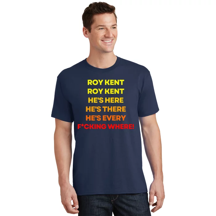 Roy Kent Hes Everywhere T-Shirt