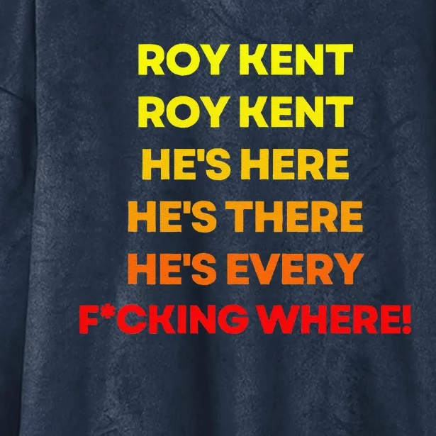 Roy Kent Hes Everywhere Hooded Wearable Blanket