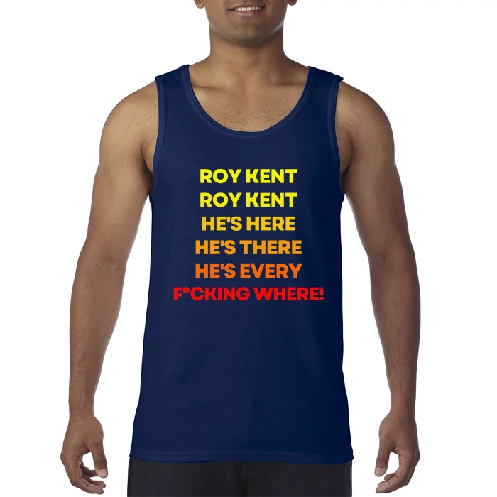 Roy Kent Hes Everywhere Tank Top