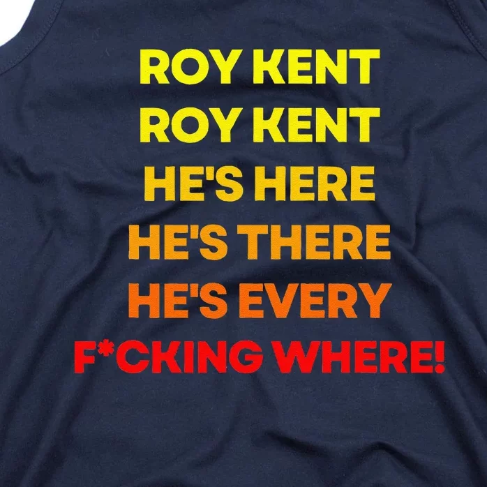 Roy Kent Hes Everywhere Tank Top