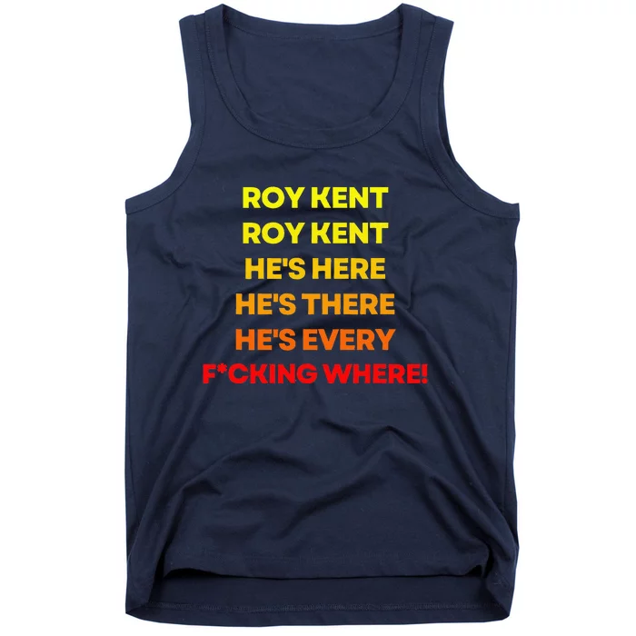 Roy Kent Hes Everywhere Tank Top