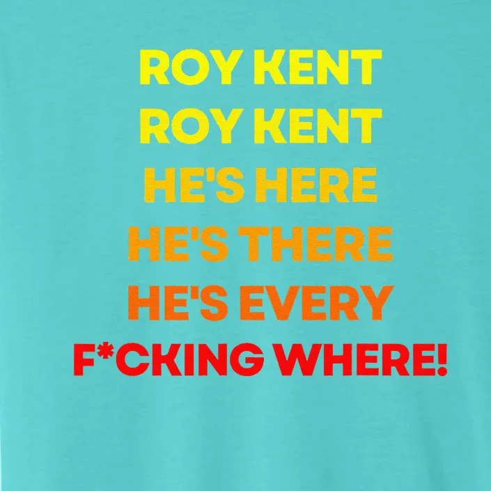 Roy Kent Hes Everywhere ChromaSoft Performance T-Shirt