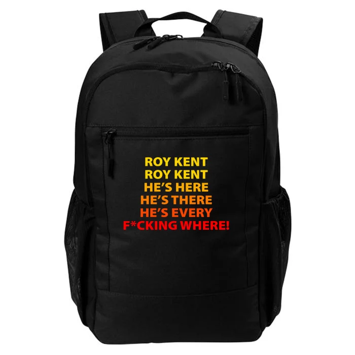 Roy Kent He's Here He's There He's Every F*ucking Where Daily Commute Backpack