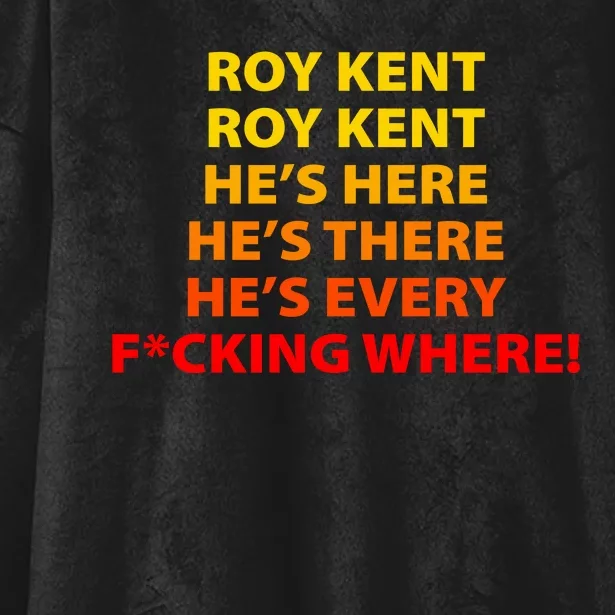 Roy Kent He's Here He's There He's Every F*ucking Where Hooded Wearable Blanket