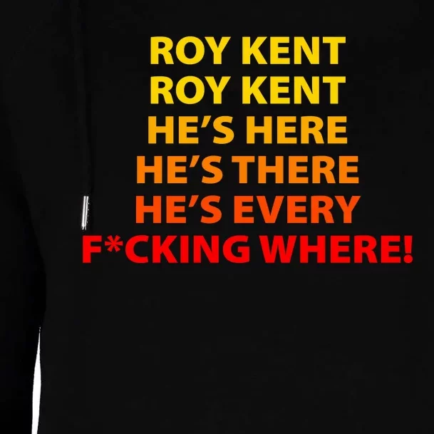 Roy Kent He's Here He's There He's Every F*ucking Where Womens Funnel Neck Pullover Hood