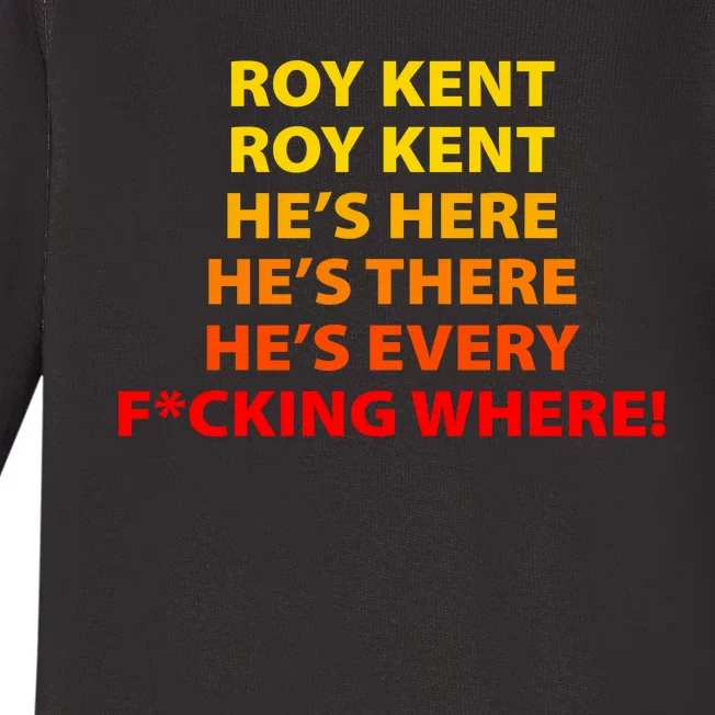 Roy Kent He's Here He's There He's Every F*ucking Where Baby Long Sleeve Bodysuit