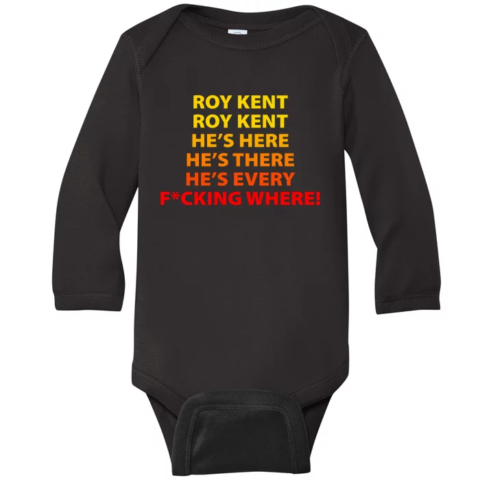 Roy Kent He's Here He's There He's Every F*ucking Where Baby Long Sleeve Bodysuit