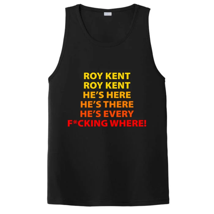 Roy Kent He's Here He's There He's Every F*ucking Where Performance Tank