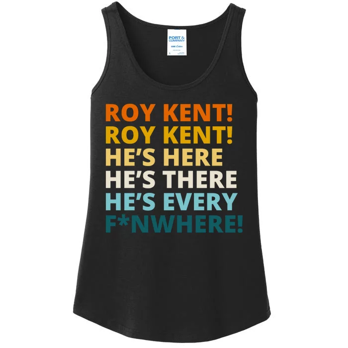 Roy Kent He;s Here He's There He's Every F*N Where Ladies Essential Tank