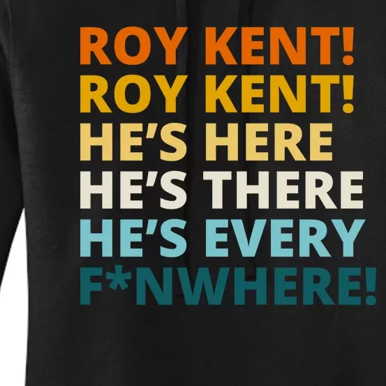 Roy Kent He;s Here He's There He's Every F*N Where Women's Pullover Hoodie