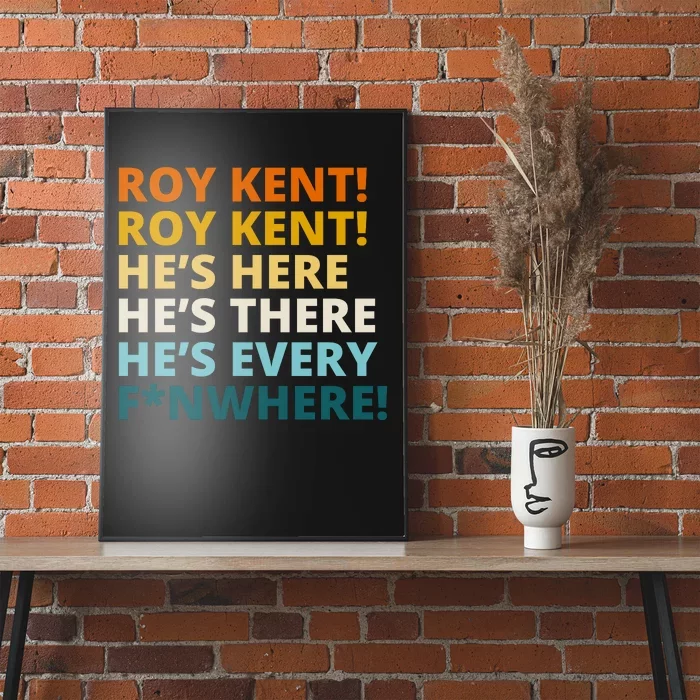 Roy Kent He;s Here He's There He's Every F*N Where Poster