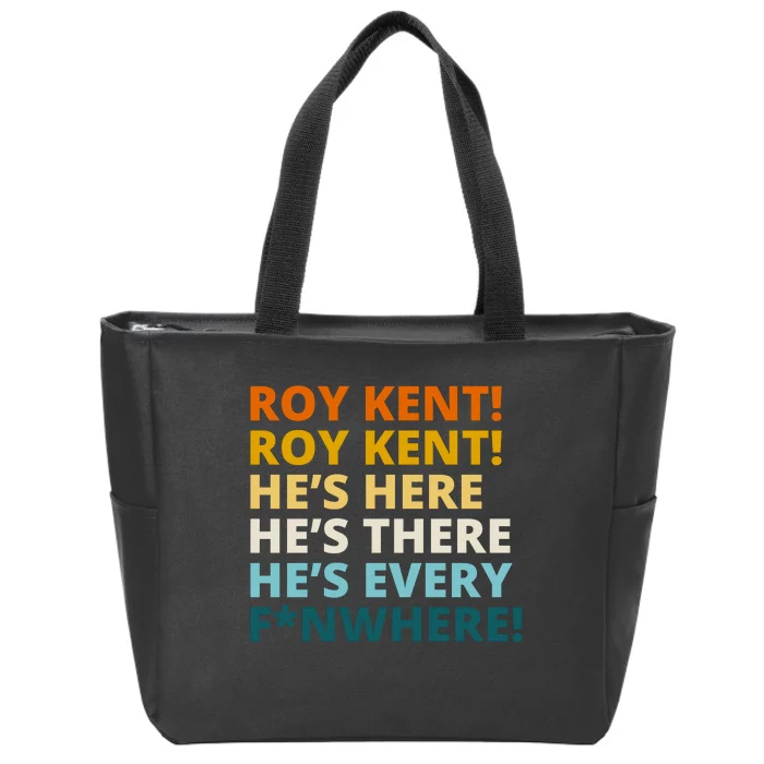 Roy Kent He;s Here He's There He's Every F*N Where Zip Tote Bag