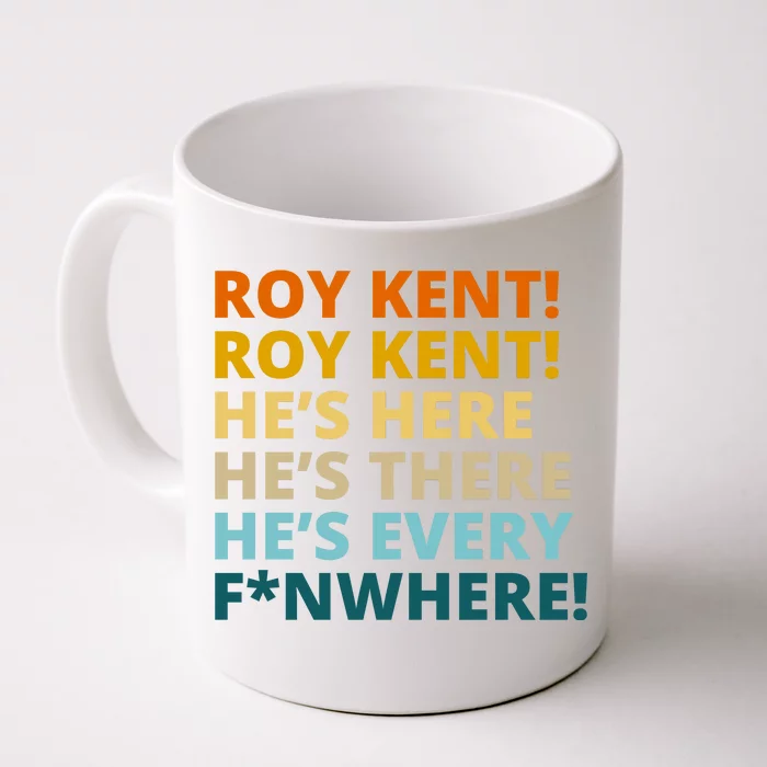 Roy Kent He;s Here He's There He's Every F*N Where Front & Back Coffee Mug