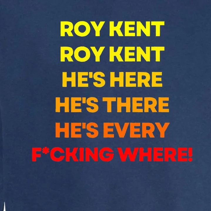 Roy Kent  He's Everywhere Garment-Dyed Sweatshirt