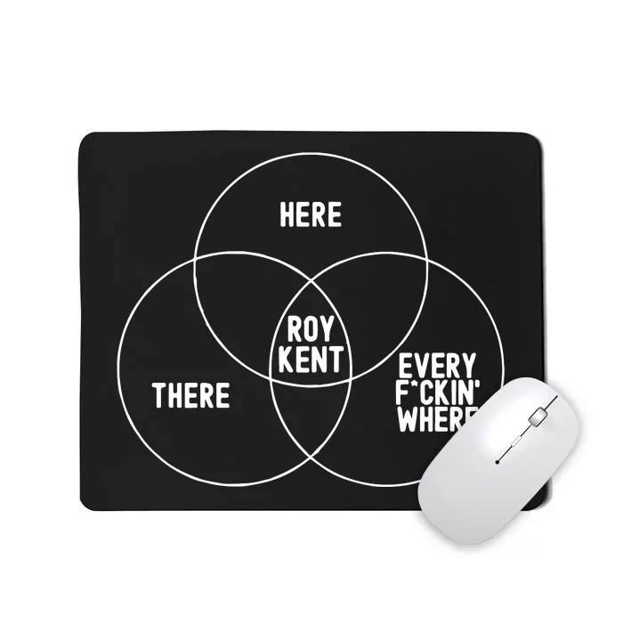 Roy Kent He Here He There He Is Every F*Ckin Where Mousepad