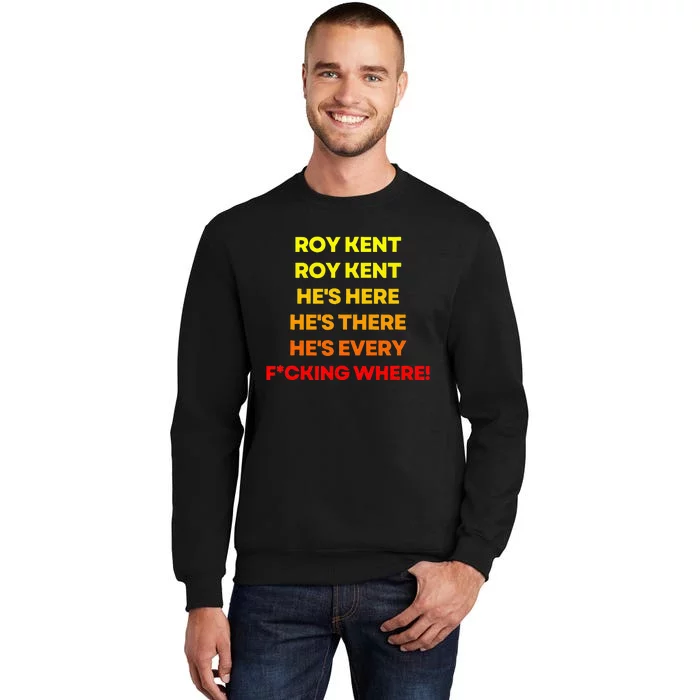 Roy Kent  Hes Everywhere Tall Sweatshirt