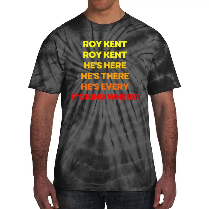 Roy Kent  Hes Everywhere Tie-Dye T-Shirt