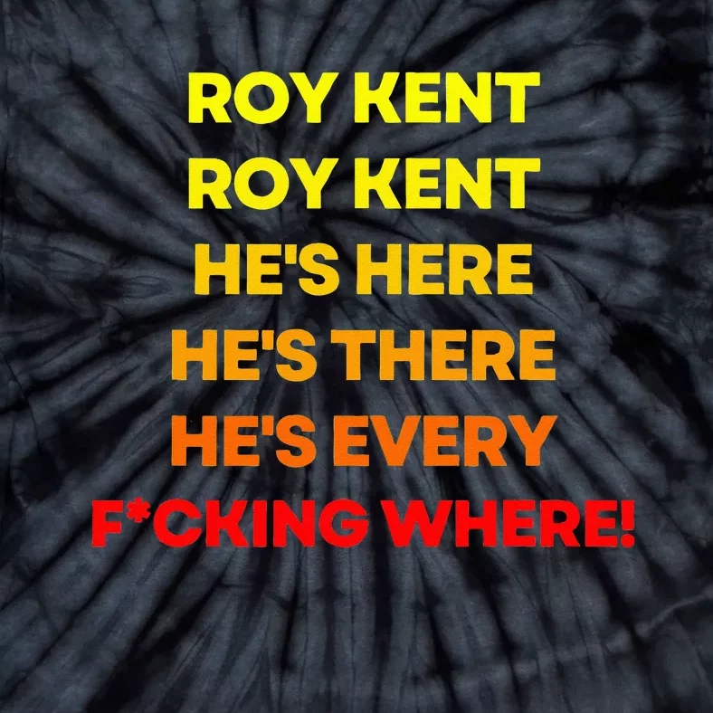 Roy Kent  Hes Everywhere Tie-Dye T-Shirt