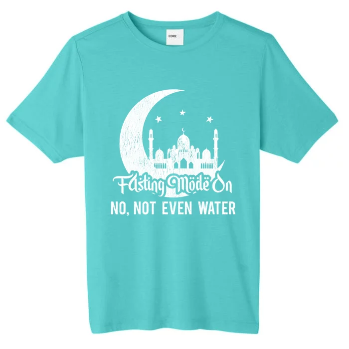 Ramadan Kareem Happy Ramadan Fasting Mode On Not Even Water Gift ChromaSoft Performance T-Shirt