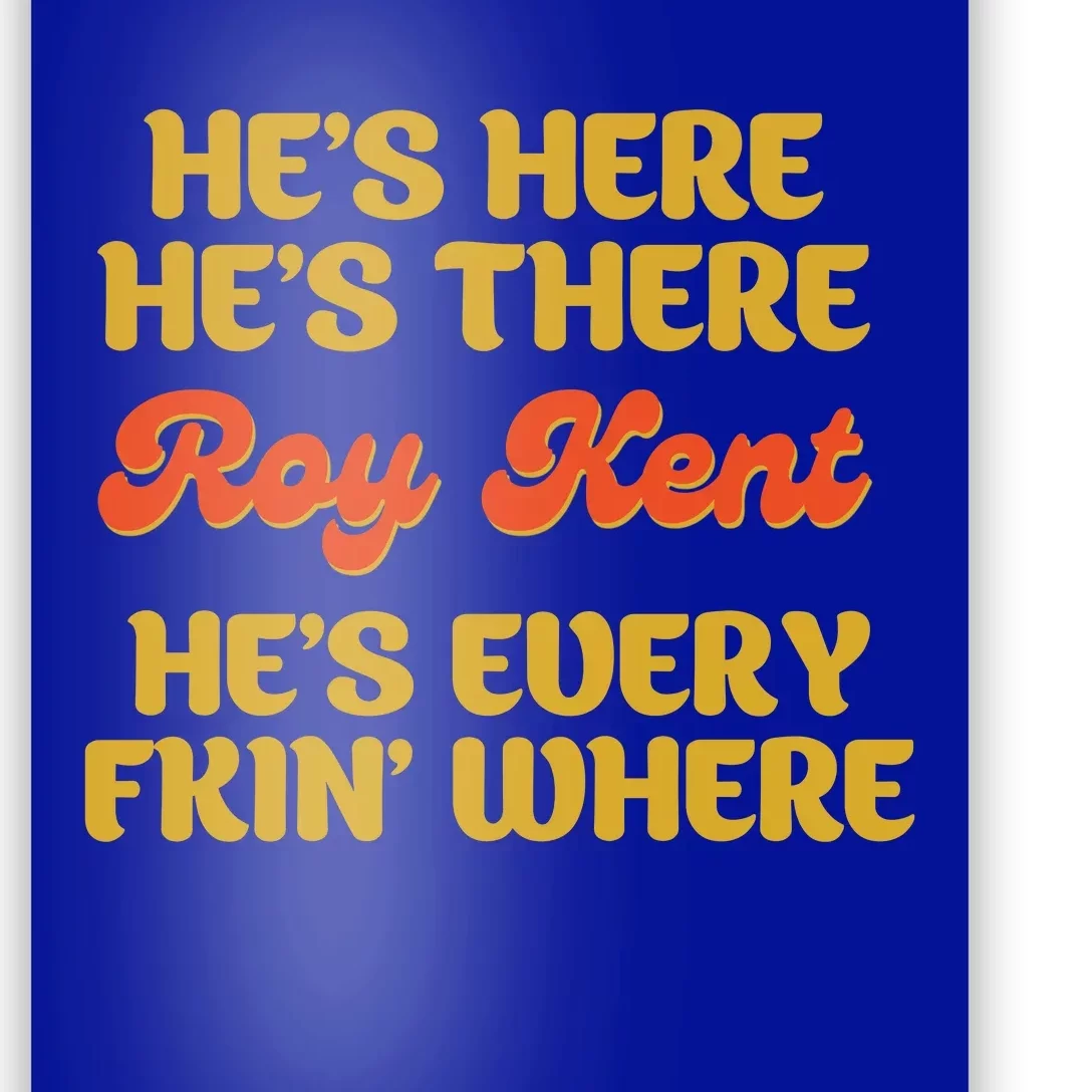 Roy Kent Hes Everywhere Roy Freaking Kent Poster