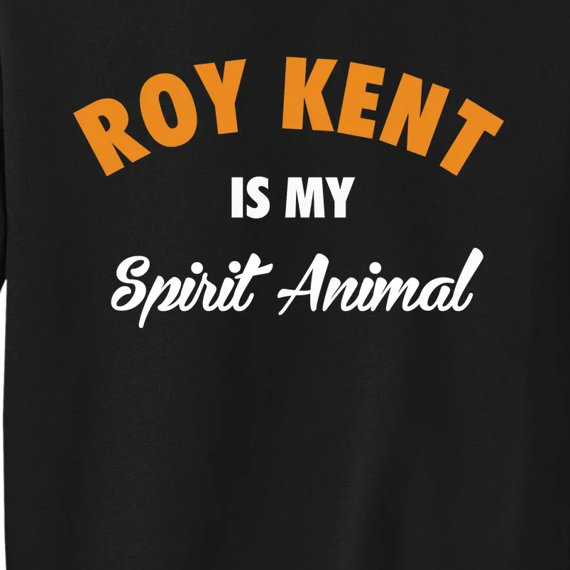 Roy Kent Is My Spirit Animal Tall Sweatshirt