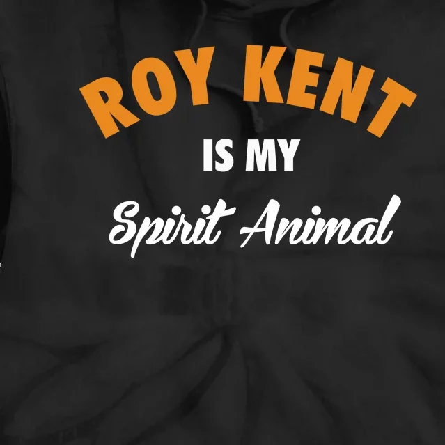 Roy Kent Is My Spirit Animal Tie Dye Hoodie