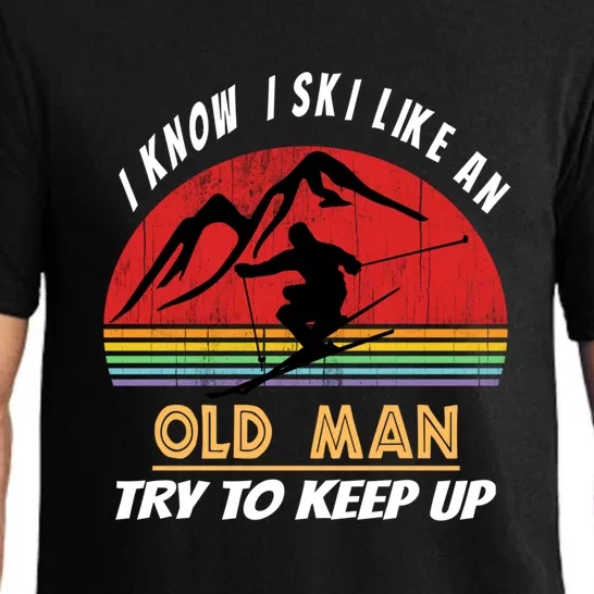 Retro Know I Ski Like An Old Man Try To Keep Up Skiing Lover Gift For Skier Pajama Set