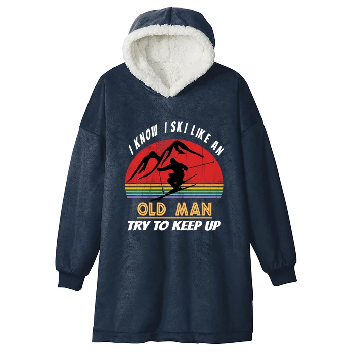 Retro Know I Ski Like An Old Man Try To Keep Up Skiing Lover Gift For Skier Hooded Wearable Blanket